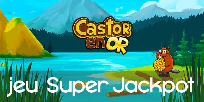 Castor en Or Super Jackpot evaluation du jeu